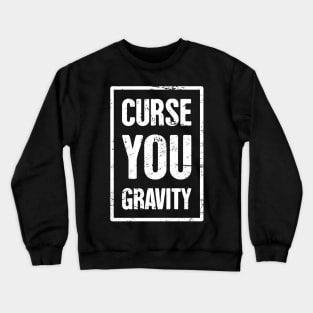 Gravity - Funny Broken Leg Get Well Soon Gift Crewneck Sweatshirt